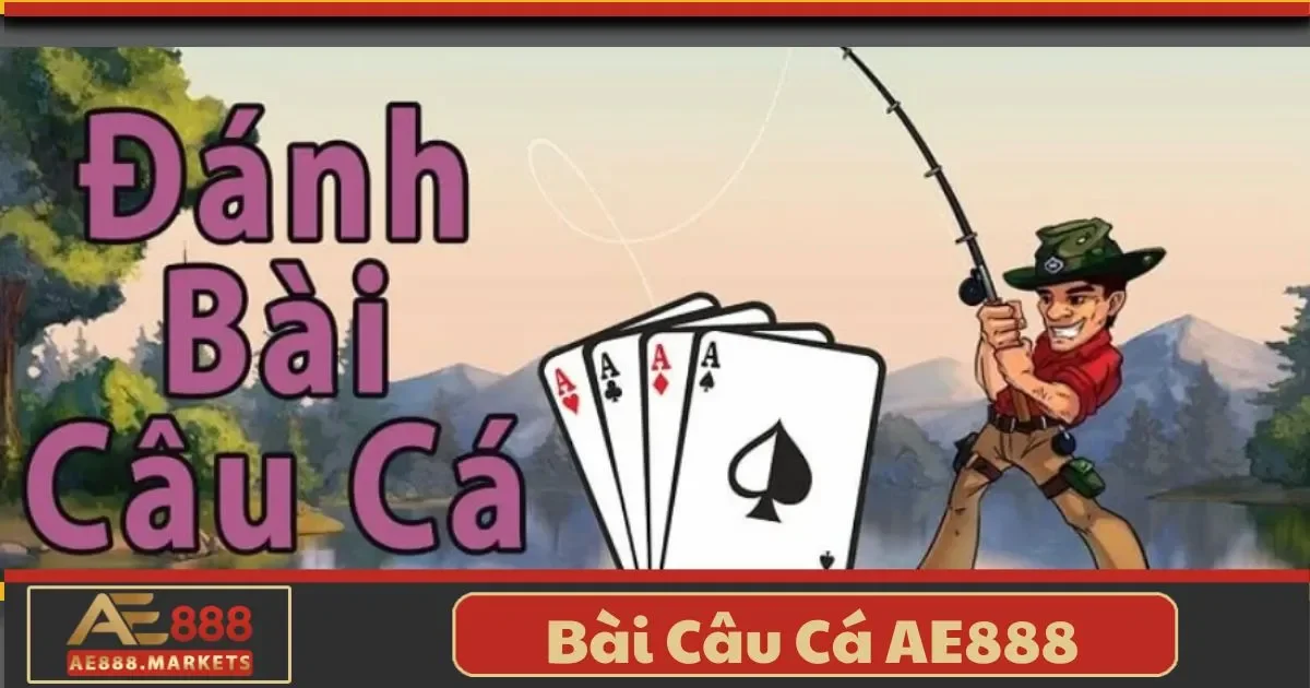 Bài Câu Cá AE888 – Tựa Game Thư Giãn Với Tỷ Lệ Thưởng Cao 2 Bài Câu Cá AE888 Là Gì? Tìm Hiểu Cách Chơi Đơn Giản