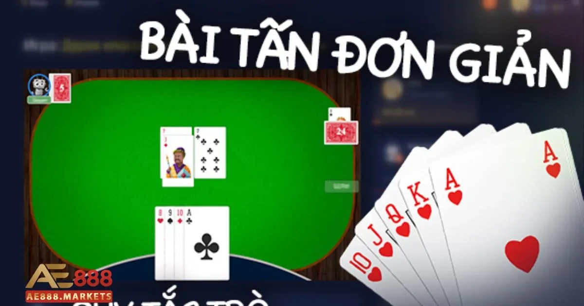 Bài Tấn AE888 – Tựa Game Chiến Thuật Hay 3 Cách Chơi Bài Tấn AE888