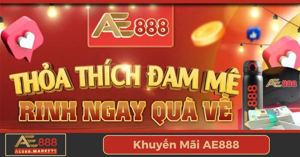 Khuyến Mãi AE888 - Nhận Ưu Đãi Hấp Dẫn Cho Mọi Thành Viên 1 Các chương trình khuyến mãi nổi bật tại AE888 mà bạn không nên bỏ lỡ