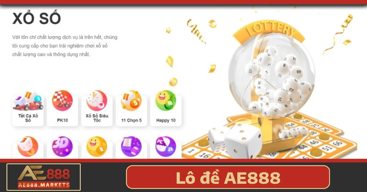 Xổ số lô đề 1 Lô đề AE888 – Sự lựa chọn hàng đầu của người yêu thích con số