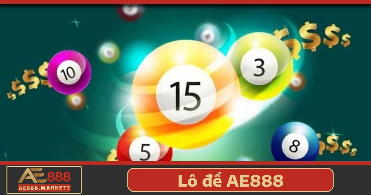 Xổ số lô đề 3 Các hình thức cược nổi bật tại Lô đề AE888