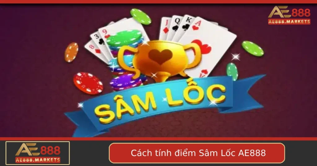 Cách Tính Điểm Sâm Lốc Tại AE888 – Hướng Dẫn Chi Tiết Và Dễ Hiểu 8 Cách Tính Điểm Sâm Lốc Tại AE888 – Hướng Dẫn Chi Tiết Và Dễ Hiểu